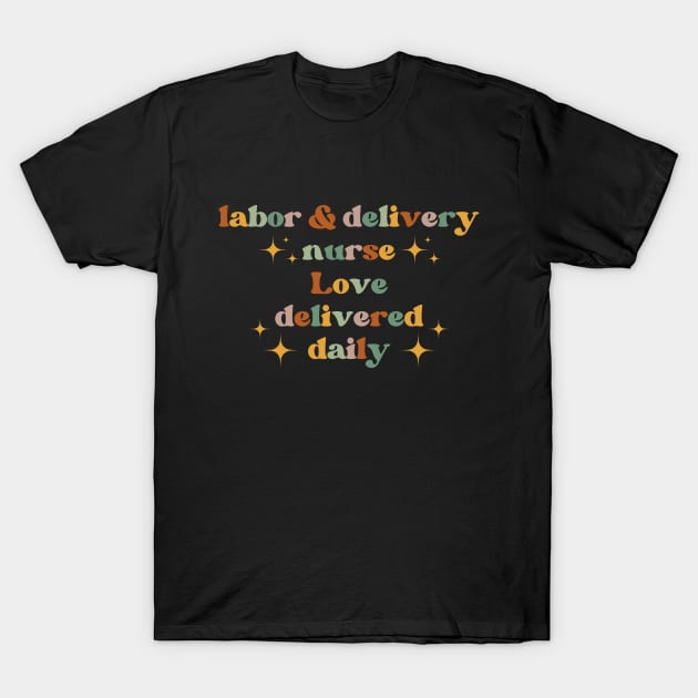 Love delivered daily Funny Labor And Delivery Nurse L&D Nurse RN OB Nurse midwives Scale + Placement Primary Tag T-Shirt by Awesome Soft Tee